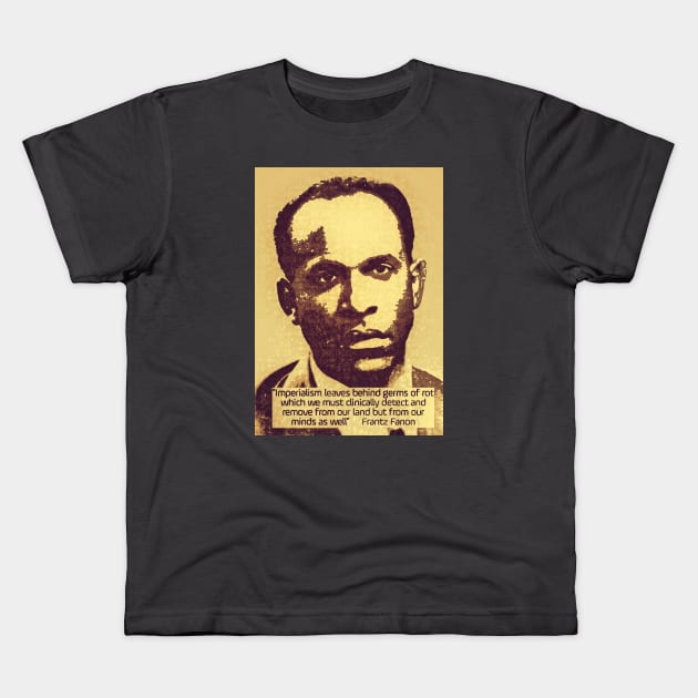 Franz Fanon quote on imperialism Kids T-Shirt by Tony Cisse Art Originals